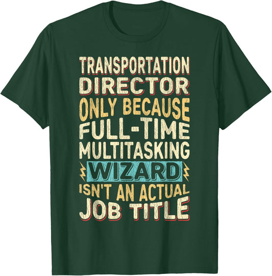Funny Transportation Director Multitasking Wizard Quote T-Shirt - T-Shirt | Forest