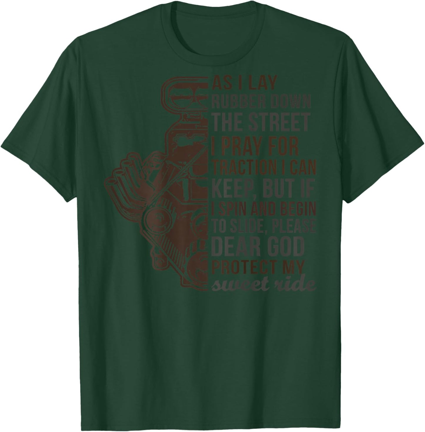 As I Lay Rubber Down The Street I Pray For Traction -on back T-Shirt - T-Shirt | Forest