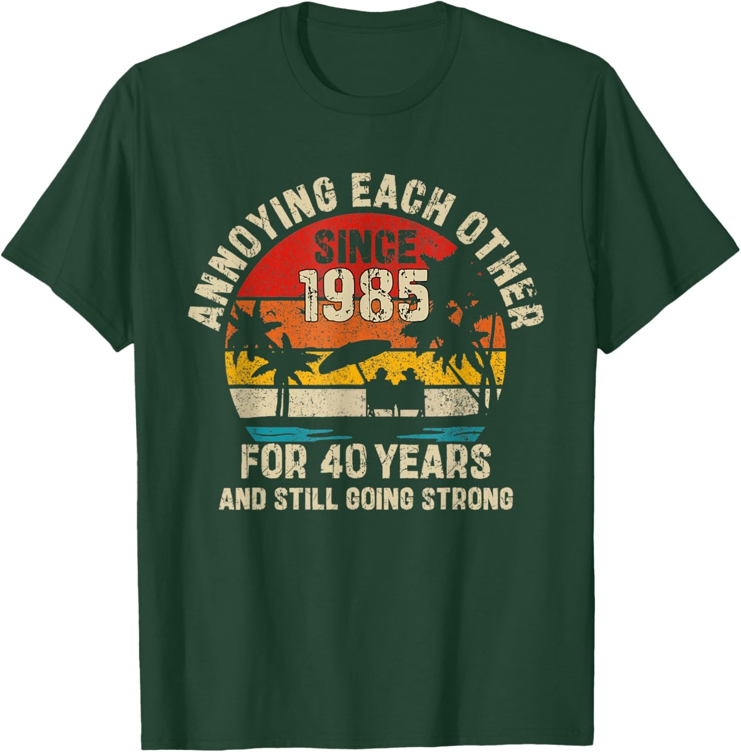 Annoying Each Other Since 1985 40th Wedding Anniversary T-Shirt - T-Shirt | Forest
