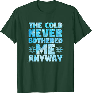 The Cold Never Bothered Me Anyway Figure Skating Ice Skater T-Shirt - T-Shirt | Forest