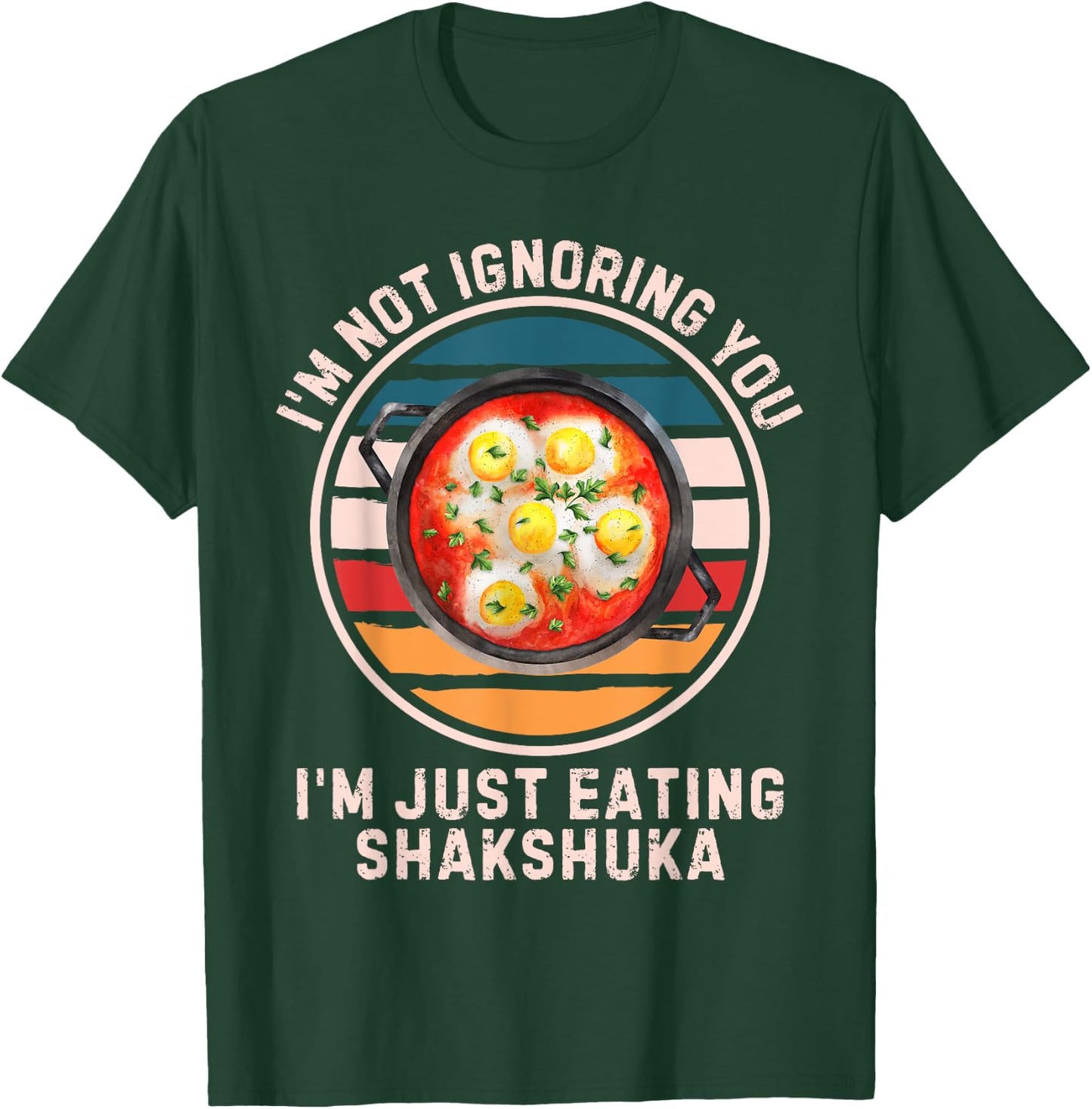 Retro I'm Not Ignoring You I'm Just Eating Shakshuka T-Shirt - T-Shirt | Forest