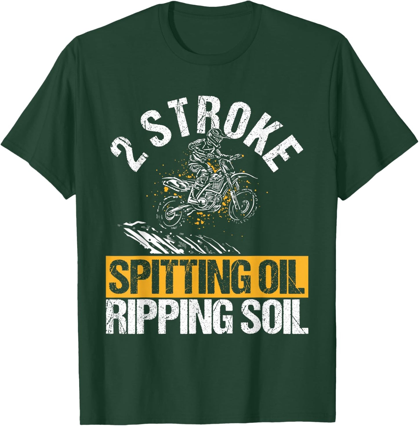 2 STROKE SPITTING OIL RIPPING SOIL Dirt Bike T-Shirt - T-Shirt | Forest
