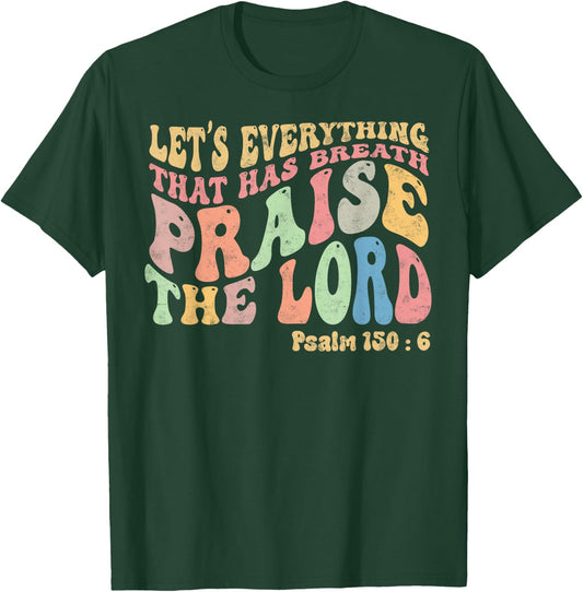 Psalm 150:6 Let's Everything That Has Breath Christian T-Shirt - T-Shirt | Forest