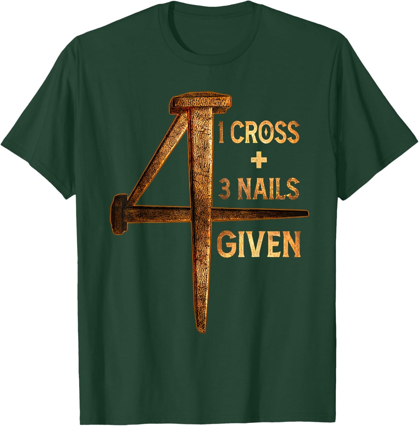 Christian One Cross Three Nails Four Given Jesus God T-Shirt - T-Shirt | Forest