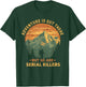 Adventure Is Out There But So Are Serial Killers Funny Joke T-Shirt - T-Shirt | Forest