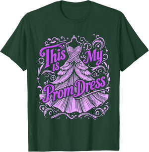 Prom Night This Is My Prom Dress T-Shirt - T-Shirt | Forest