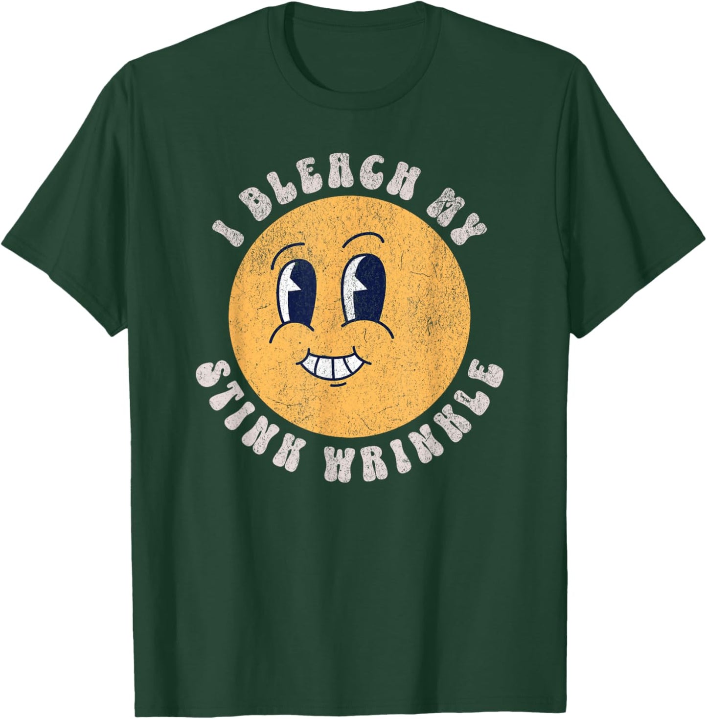 Sarcastic I Bleach My Stink Wrinkle, Funny Gag Adult Humor T-Shirt - T-Shirt | Forest