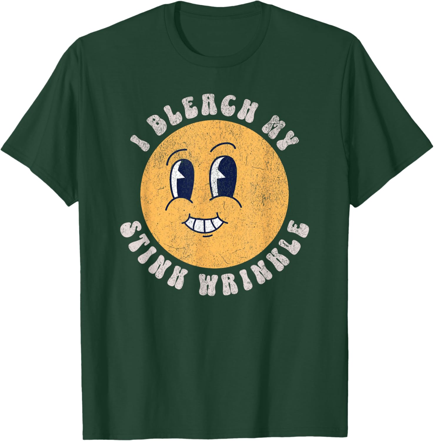 Sarcastic I Bleach My Stink Wrinkle, Funny Gag Adult Humor T-Shirt - T-Shirt | Forest