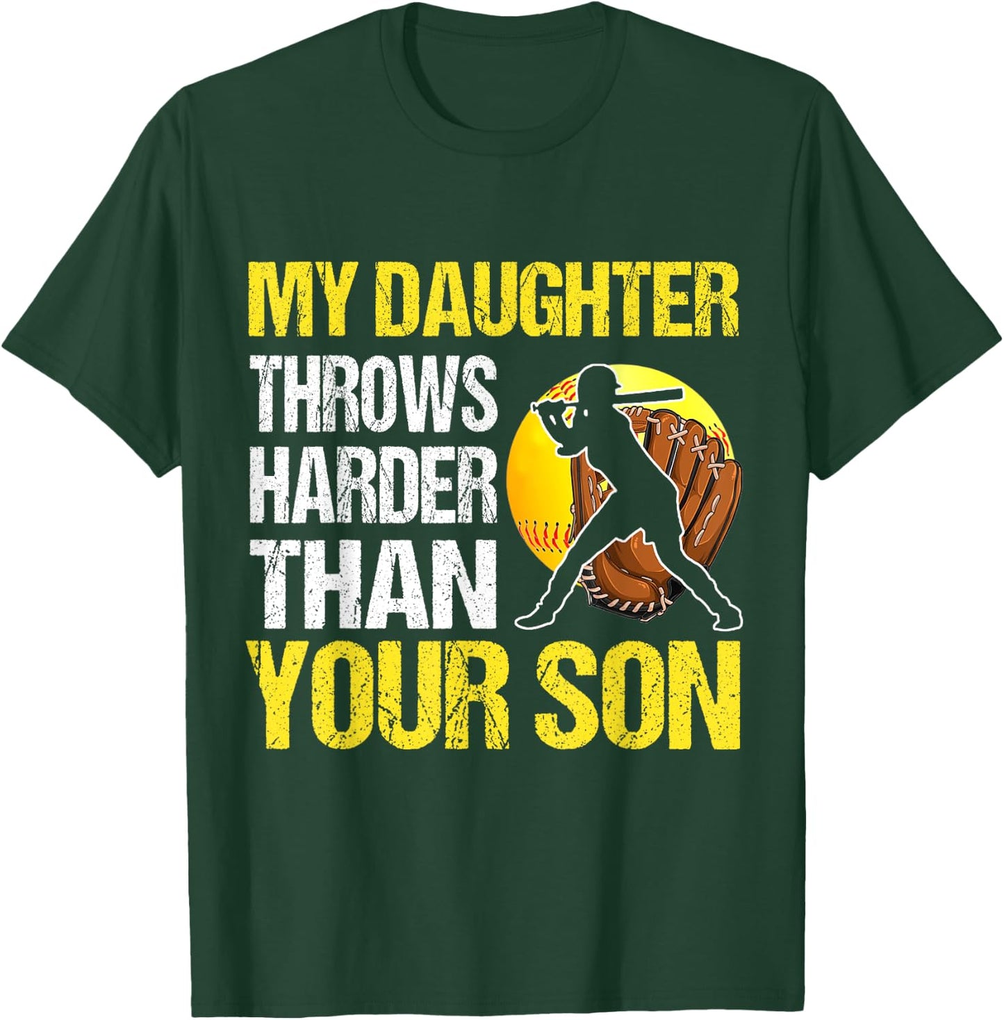 My Daughter Throws Harder Than Your Son T-Shirt - T-Shirt | Forest