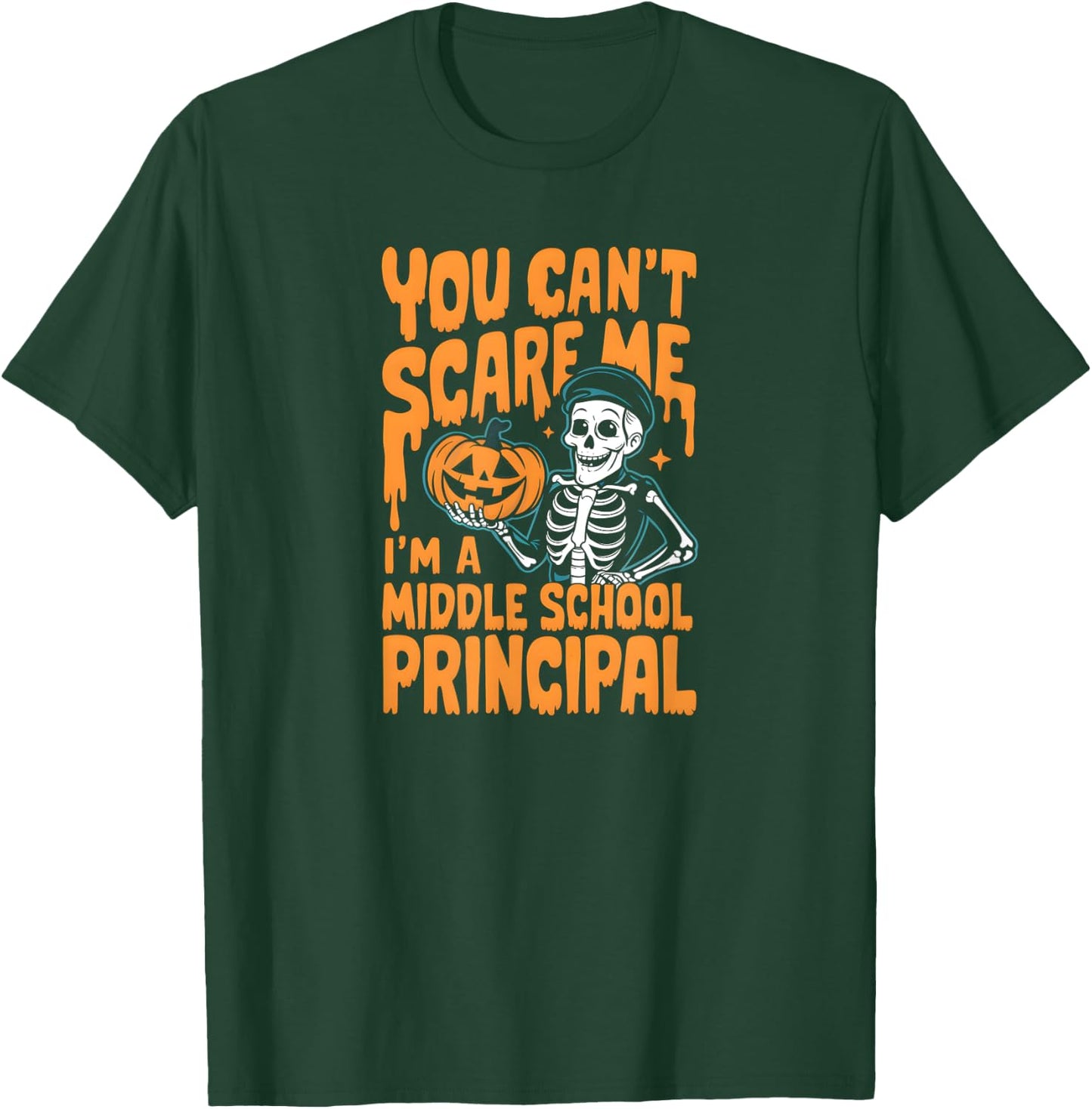 You Can't Scare Me. I'm a Middle School Principal. Halloween T-Shirt - T-Shirt | Forest