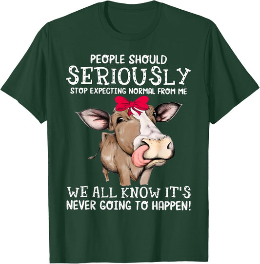 Cow People Should Seriously Stop Expecting Normal From Me T-Shirt - T-Shirt | Forest