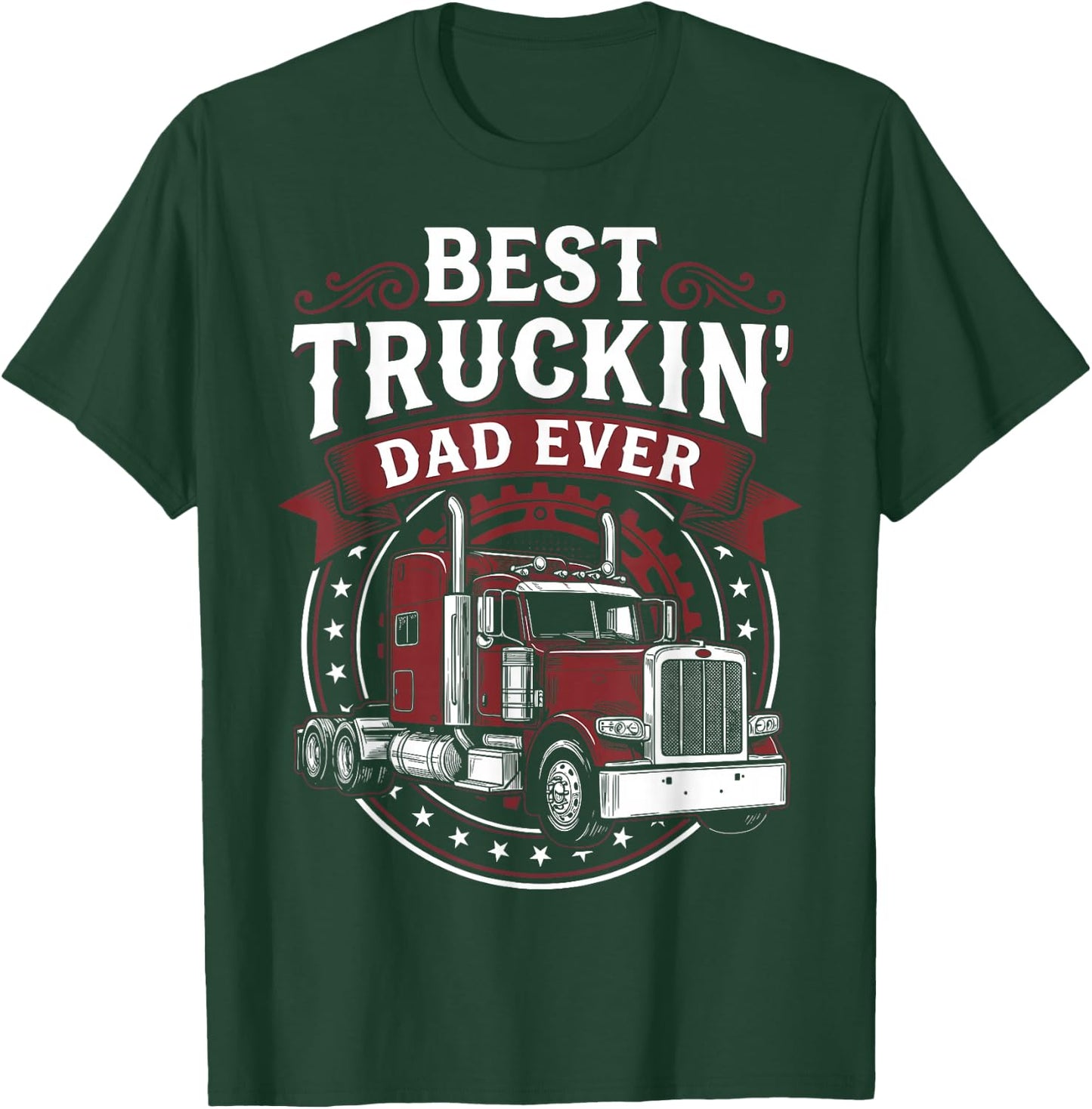 Trucking Father Father's Day - Best Truckin Dad Ever T-Shirt - T-Shirt | Forest