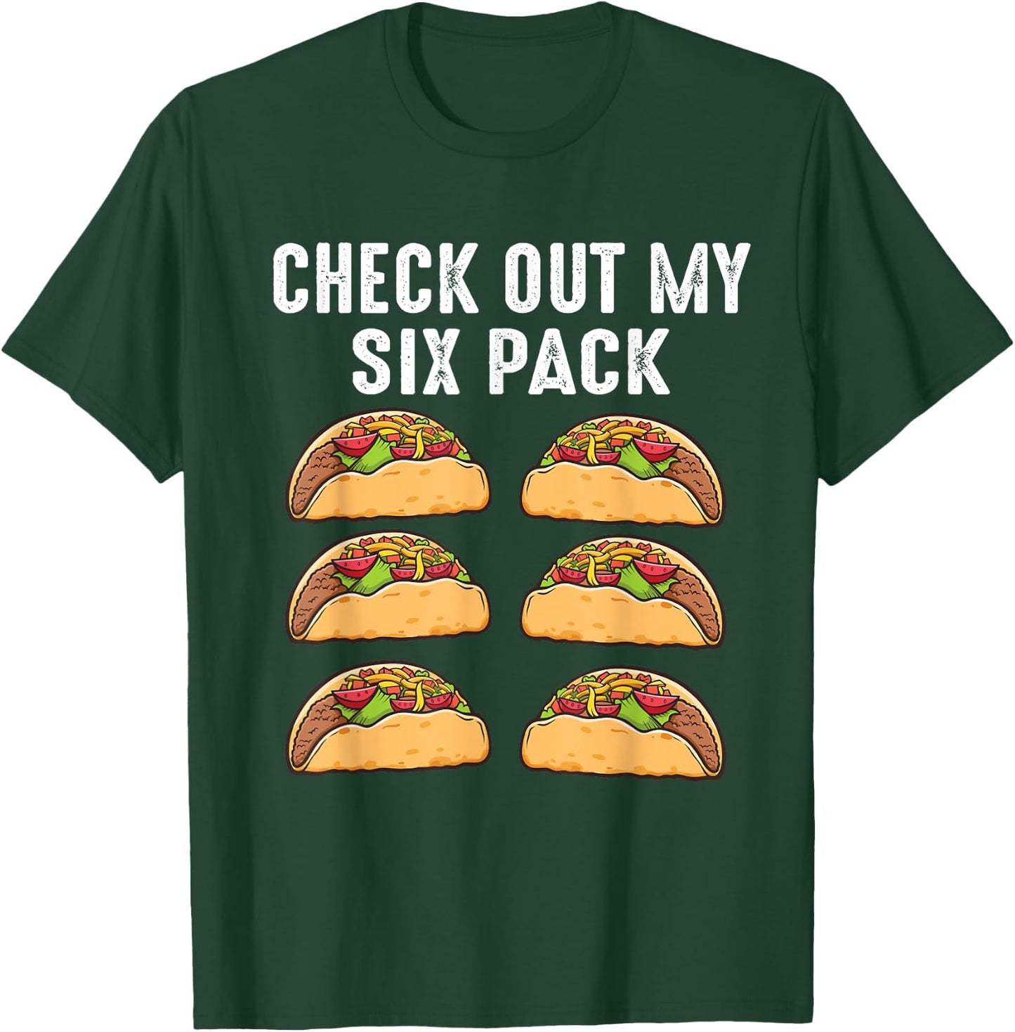 Check Out My Six Pack 6-Pack Tacos - Funny T-Shirt - T-Shirt | Forest