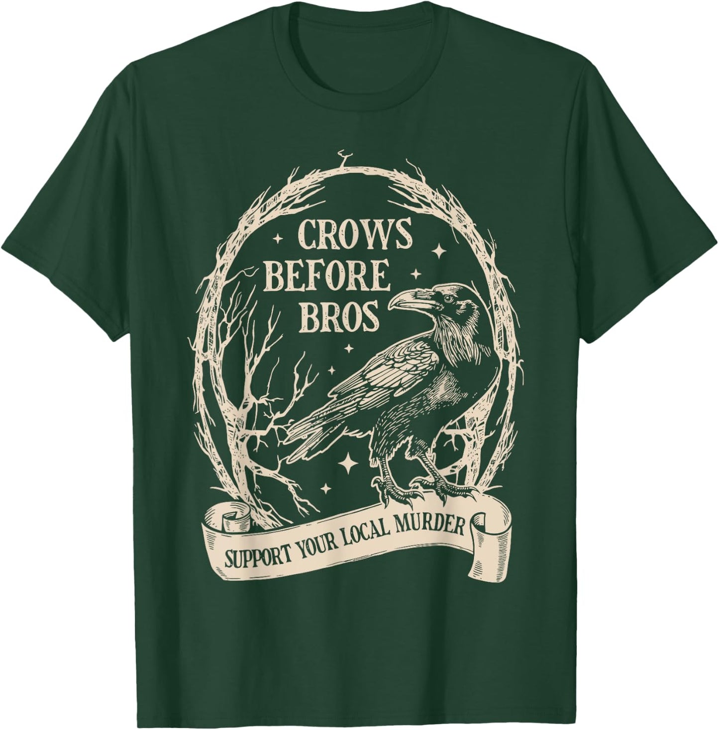 Crows Before Bros Support Your Local Murder Funny Halloween T-Shirt - T-Shirt | Forest