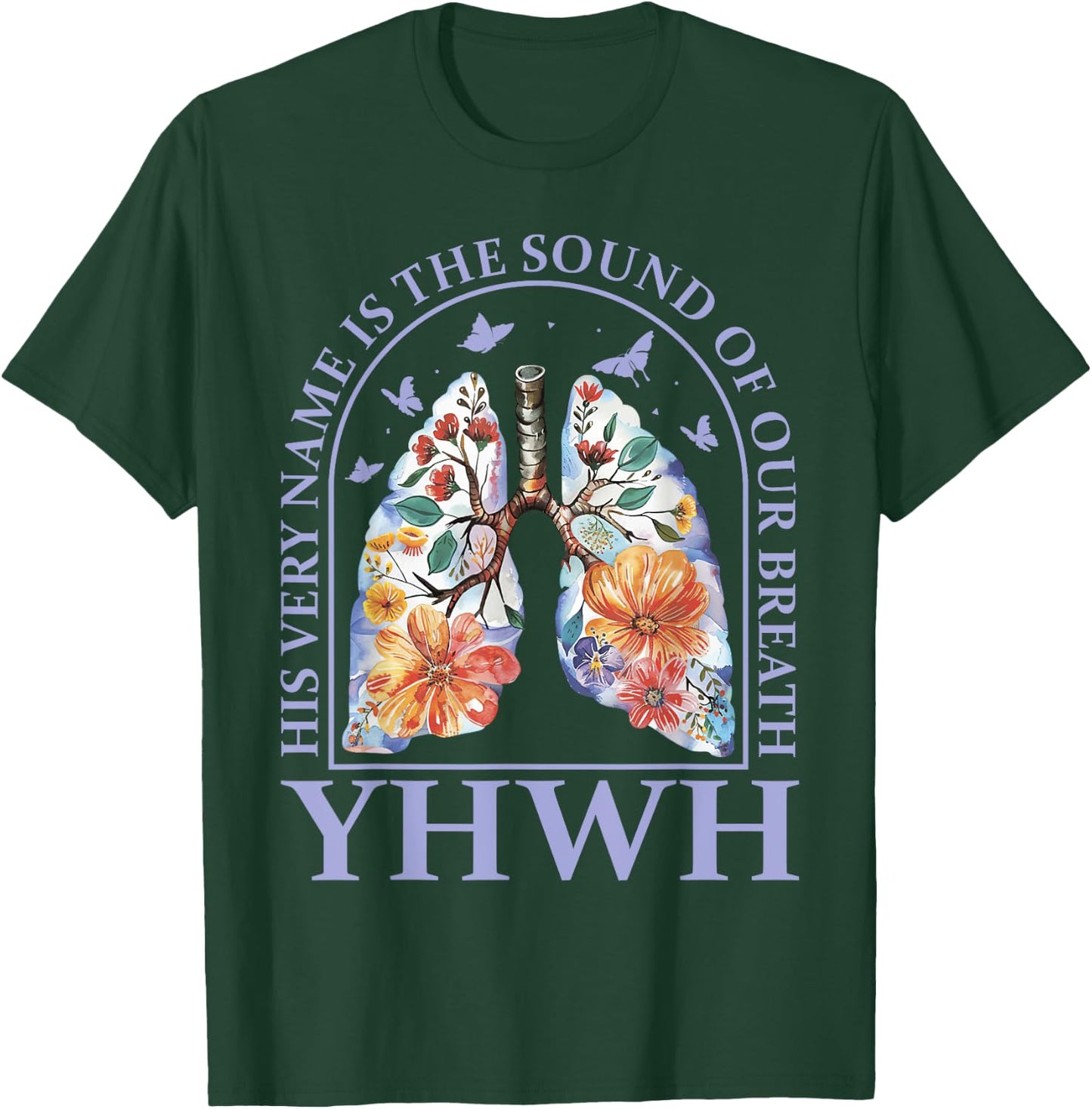 Floral Lung Christian Our Very Breath Speaks His Name YHWH T-Shirt - T-Shirt | Forest