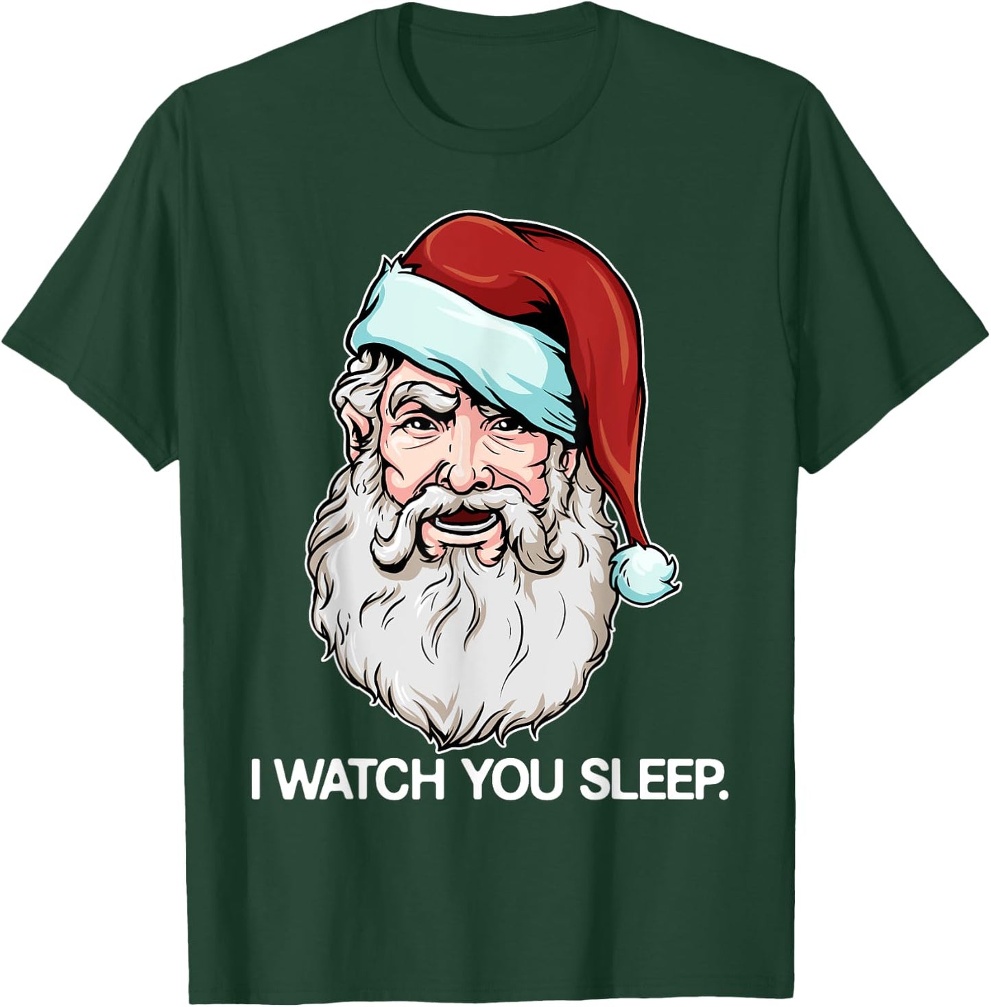 Santa Claus I Watch You Sleep Funny Christmas Dark Humor T-Shirt - T-Shirt | Forest