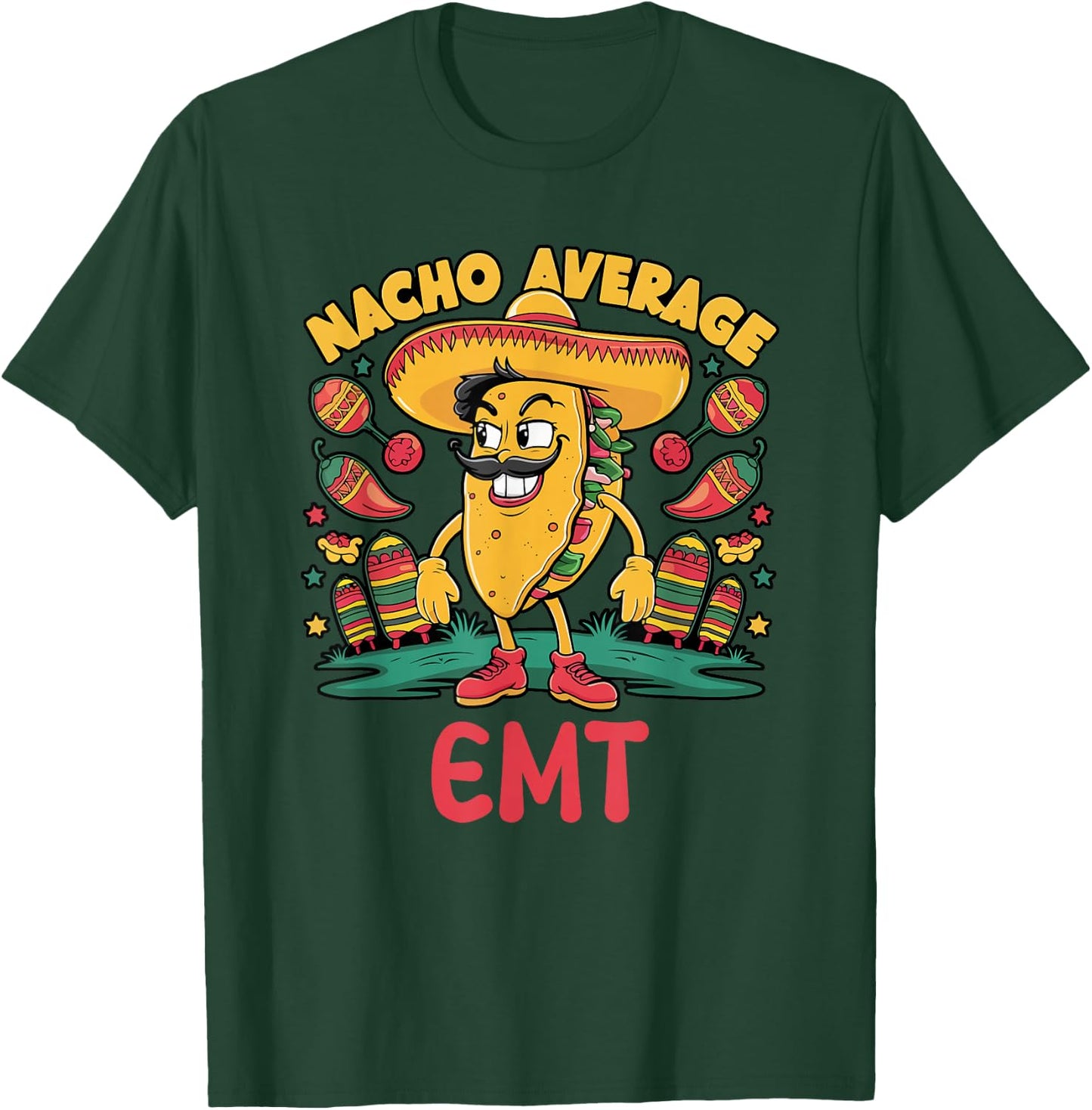 Nacho Average EMT Cinco De Mayo Mexican Emergency Medical T-Shirt - T-Shirt | Forest