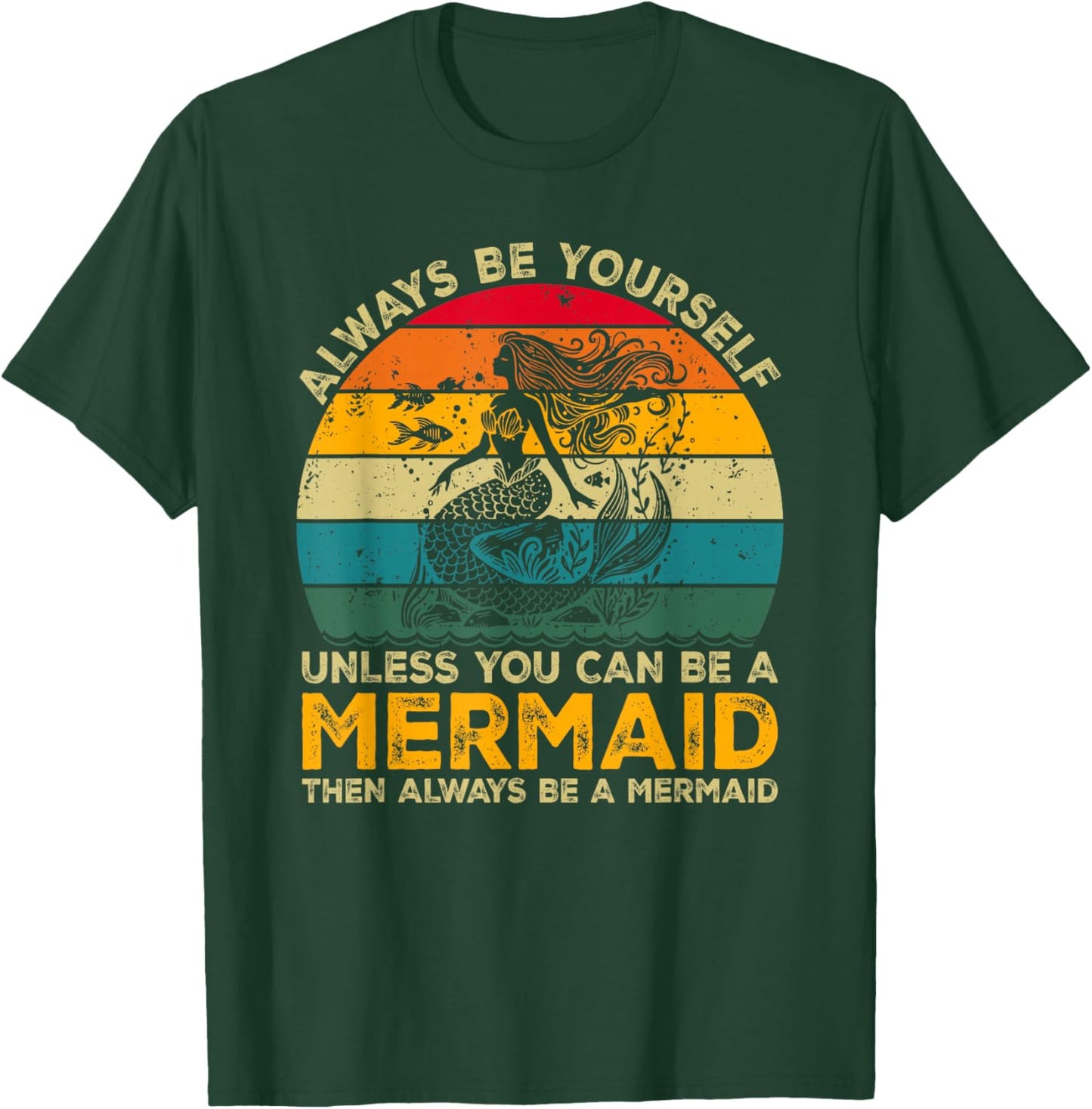 Always Be Yourself Unless You Can Be A Mermaid Funny Mermaid T-Shirt - T-Shirt | Forest