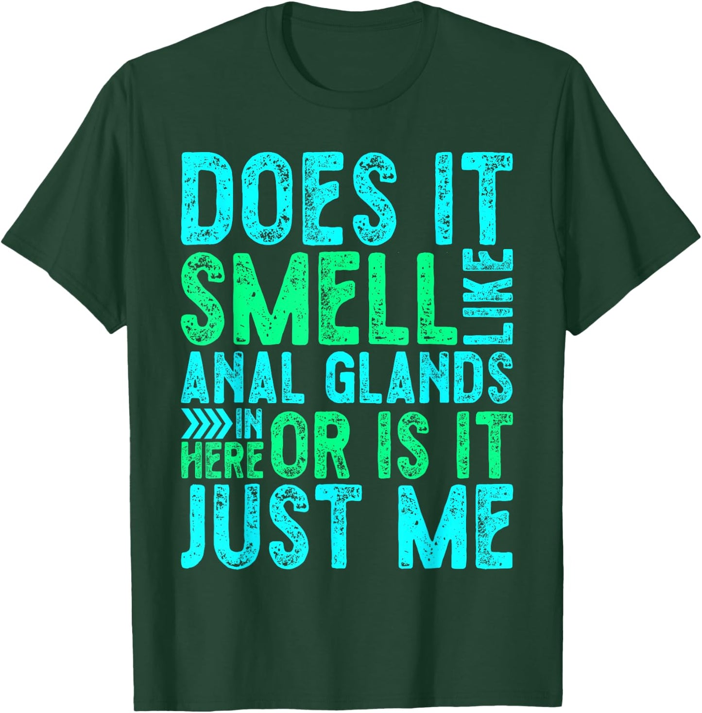Distressed Does It Smell Like Anal Glands Funny Vet Tech T-Shirt - T-Shirt | Forest