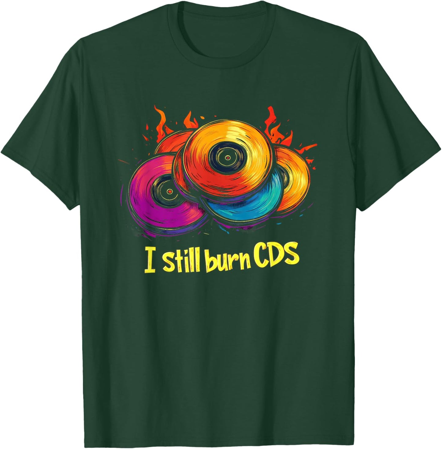 I Still Burn CDs Music 90s T-Shirt - T-Shirt | Forest