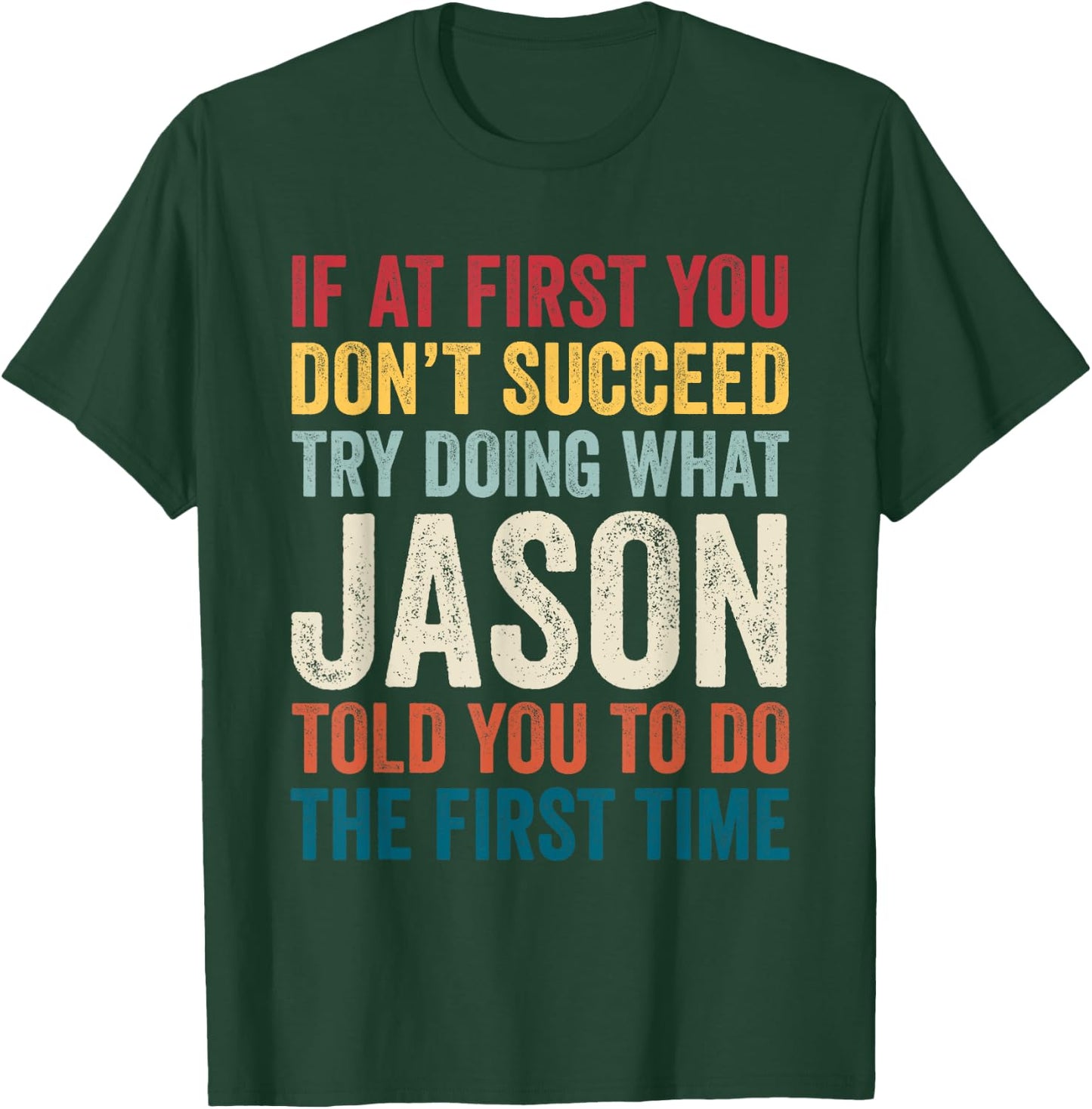 Jason Name If At First You Don't Succeed T-Shirt - T-Shirt | Forest