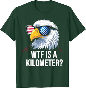 WTF is a Kilometer Shirt Eagle America WTF is a Kilometer T-Shirt - T-Shirt | Forest