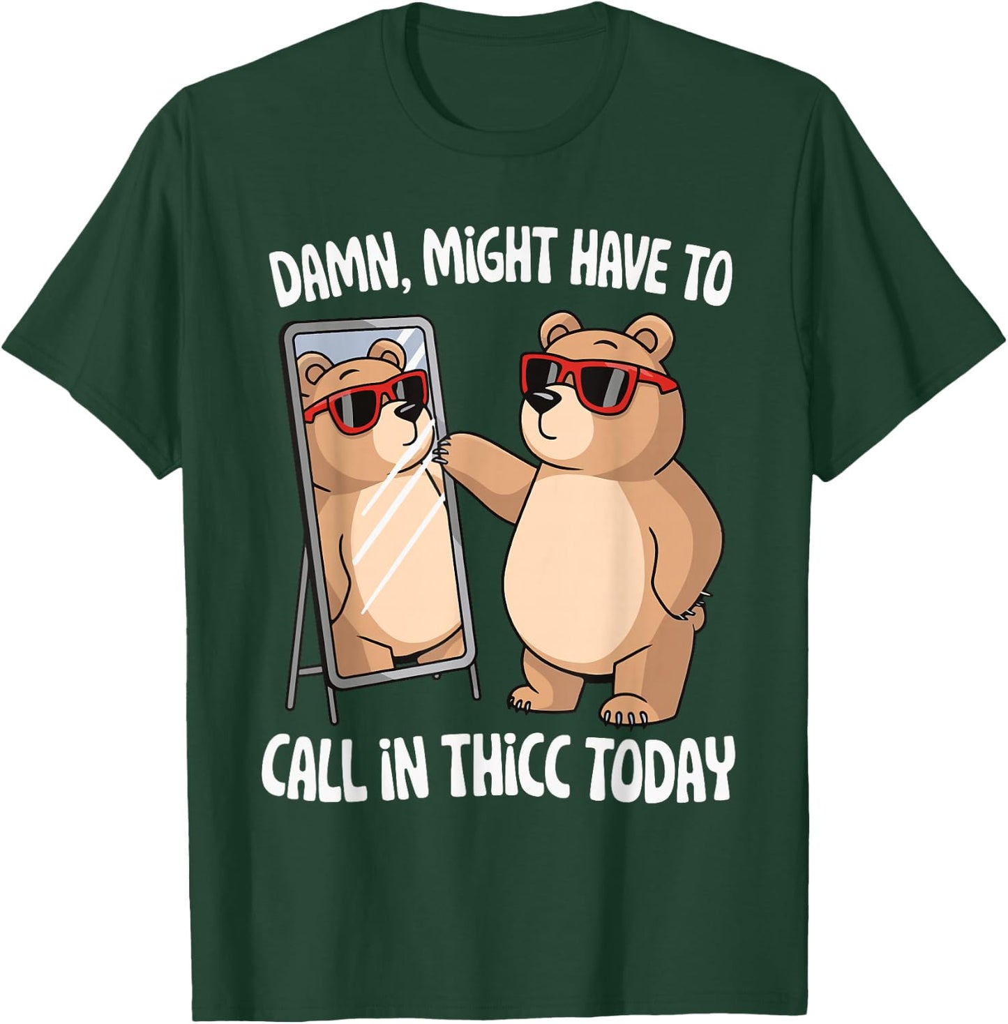 Damn Might Have To Call In Thicc Today T-Shirt - T-Shirt | Forest
