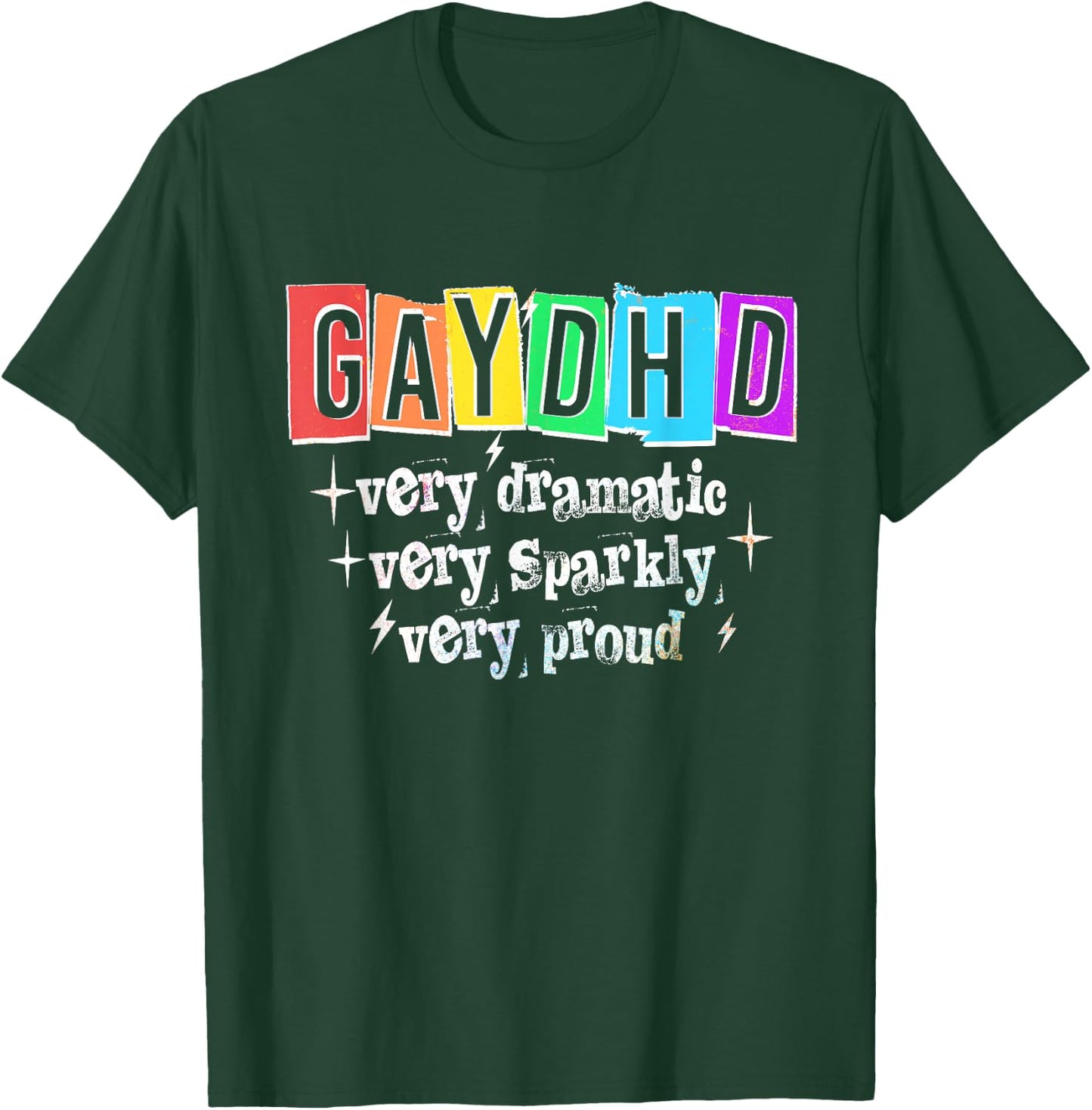 GAYDHD Very Dramatic Sparkly Proud LGBTQ Gay Pride Month T-Shirt - T-Shirt | Forest