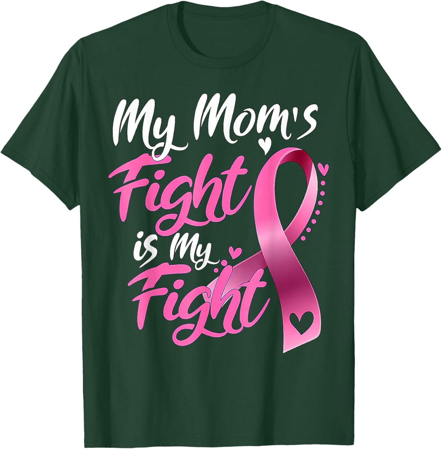 My mom's Fight Is My Fight Breast Cancer Awareness T-Shirt - T-Shirt | Forest