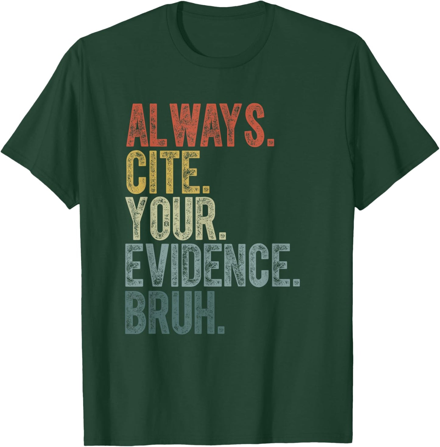Retro ALways Cite Your Evidence Bruh ELA Teacher Funny Women Kids T-Shirt - T-Shirt | Forest