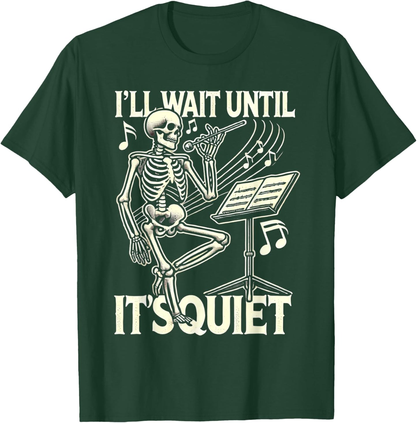 Funny Skeleton Music Teacher I'll Wait Until It's Quiet T-Shirt - T-Shirt | Forest