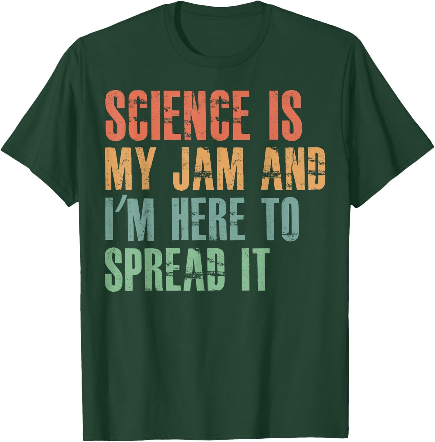 Science Is My Jam and I'm Here to Spread it T-Shirt - T-Shirt | Forest