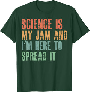 Science Is My Jam and I'm Here to Spread it T-Shirt - T-Shirt | Forest