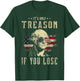 It's Only Treason If You Lose George Washington 4th Of July Women Men T-Shirt - T-Shirt | Forest