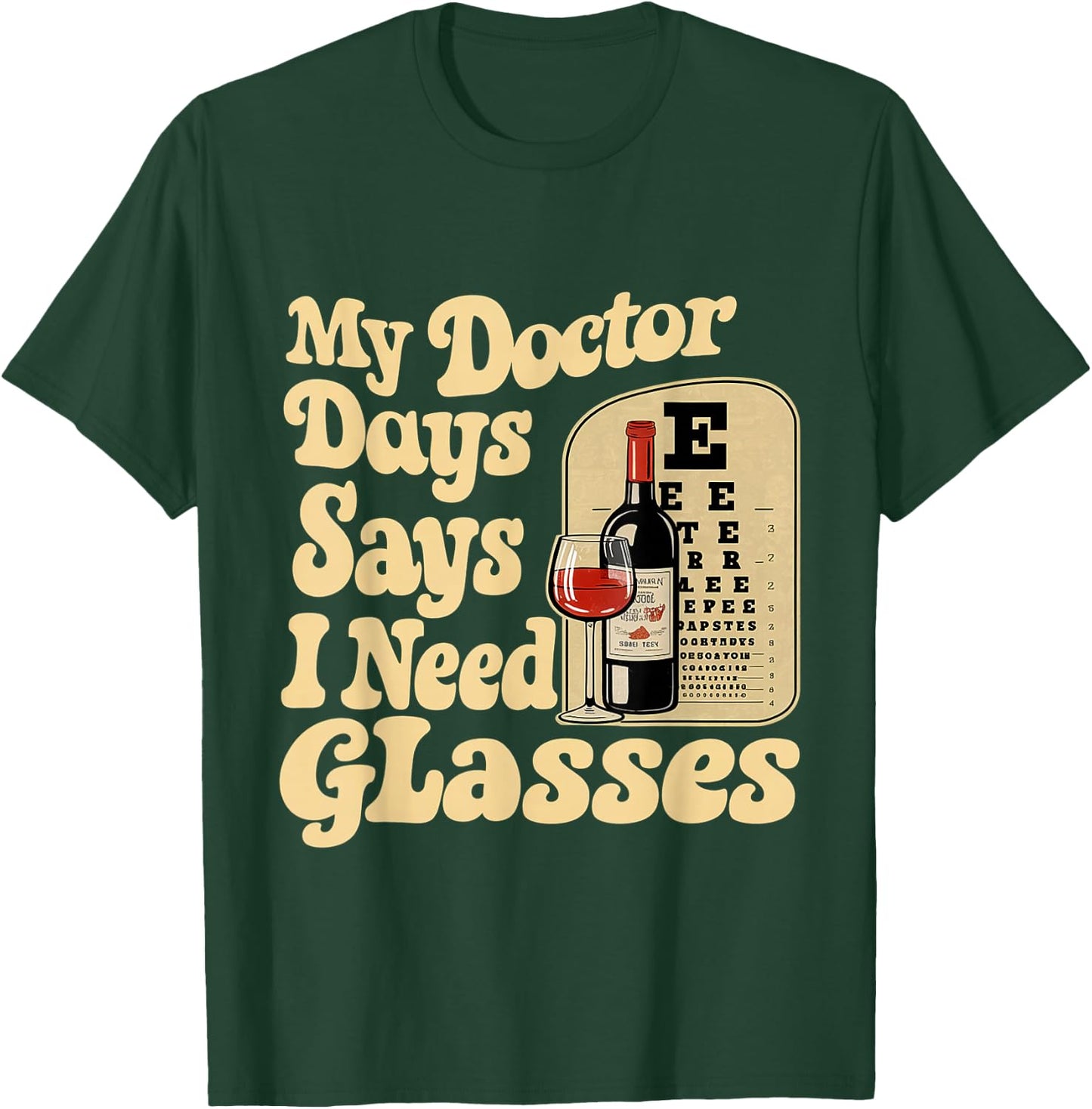 My Doctor Says I Need Glasses T-Shirt - T-Shirt | Forest