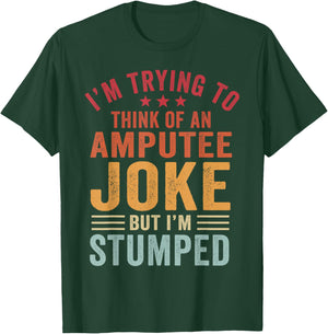 I'm Stumped Amputee Prosthetic Leg Arm Amputation T-Shirt - T-Shirt | Forest