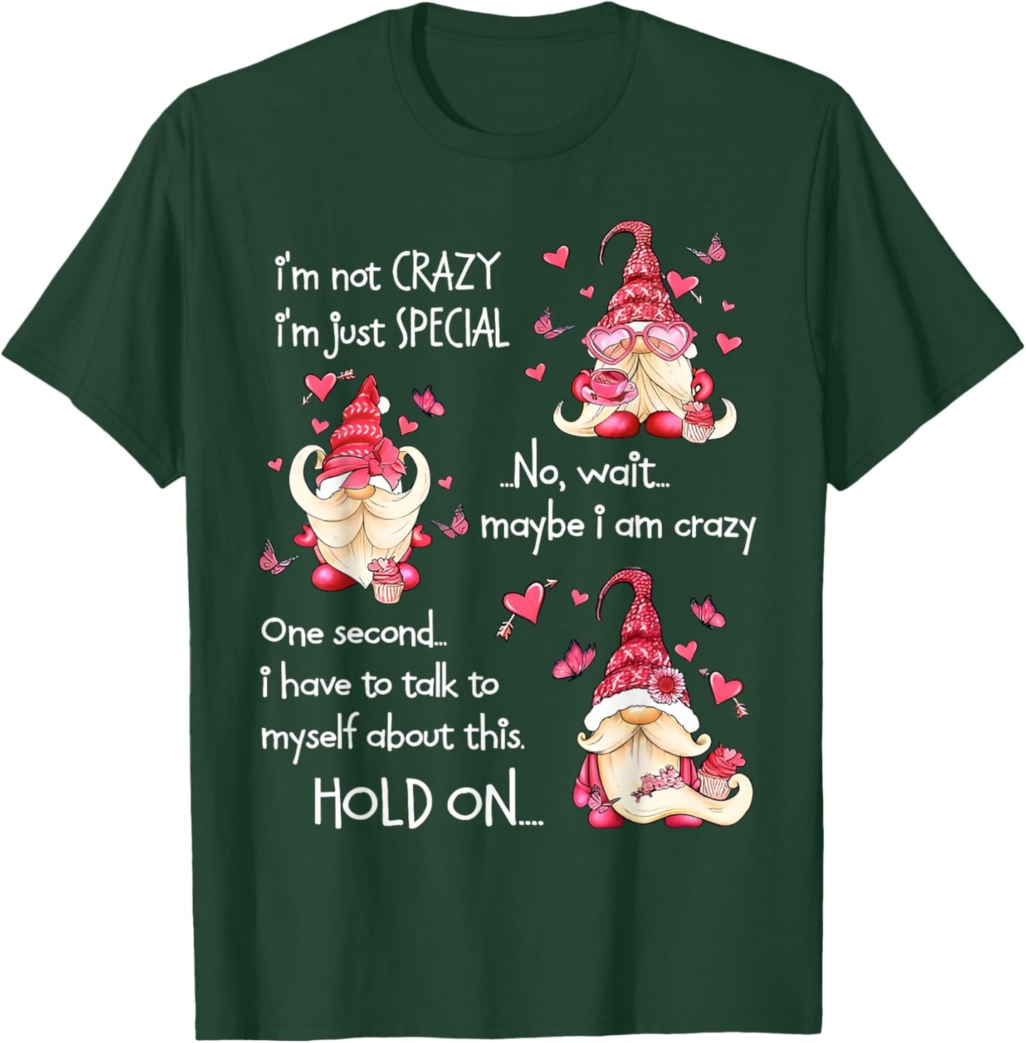 Gnome I'm Not Crazy I'm Just Special No Wait Maybe I'm Crazy T-Shirt - T-Shirt | Forest