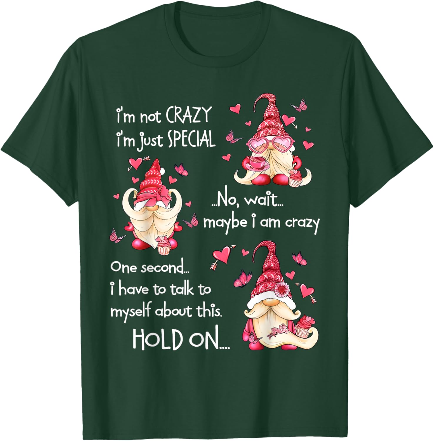 Gnome I'm Not Crazy I'm Just Special No Wait Maybe I'm Crazy T-Shirt - T-Shirt | Forest