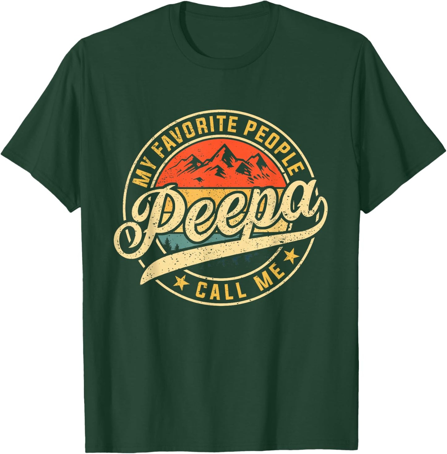 My Favorite People Call Me Peepa Funny Father's Day T-Shirt - T-Shirt | Forest