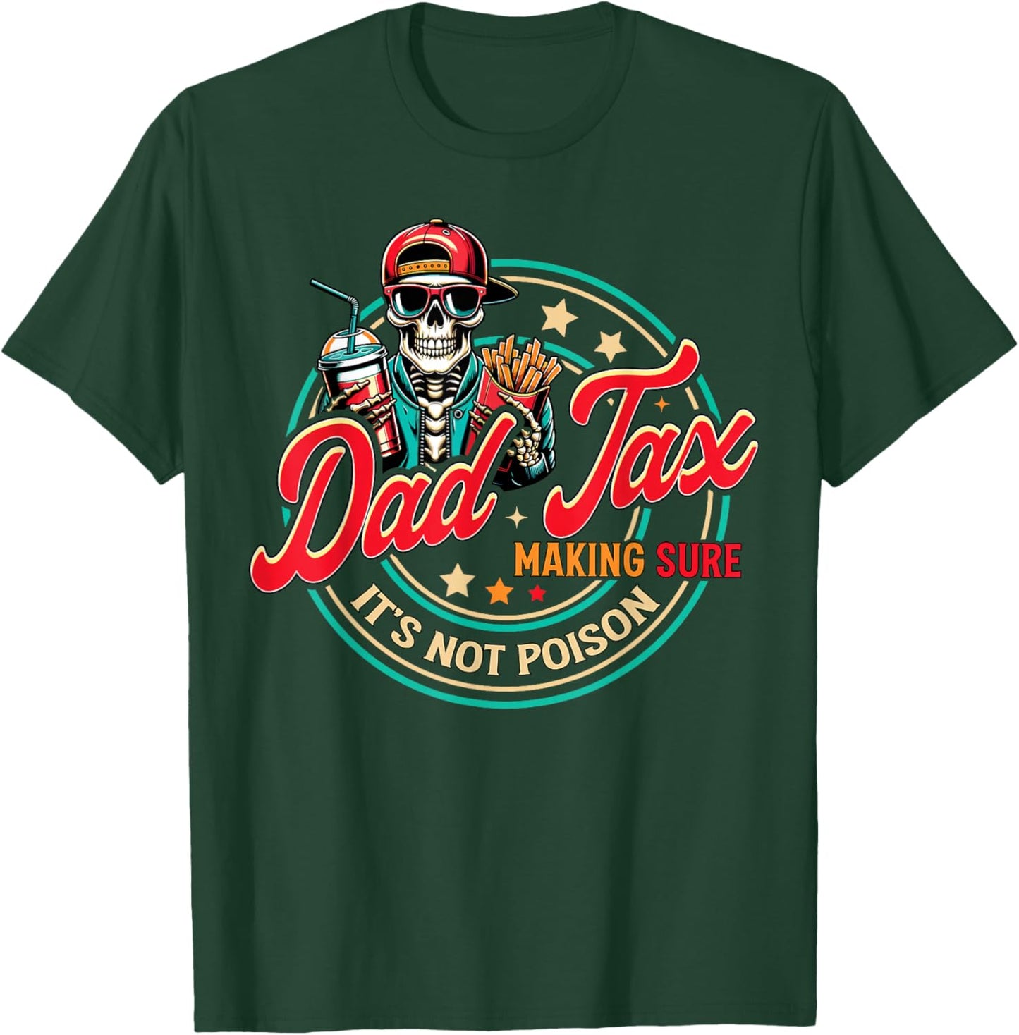Dad Tax Making Sure It's Not Poison Skeleton Dad Tax T-Shirt - T-Shirt | Forest