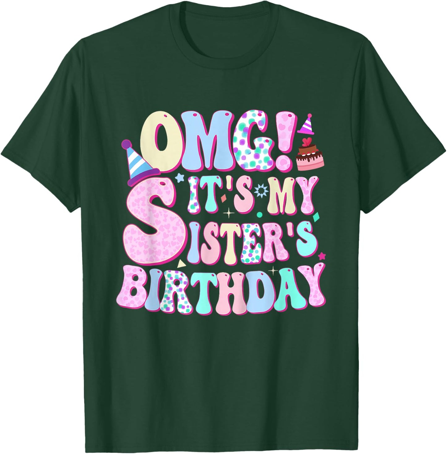 OMG! It's My Sister's Birthday Birthday for Sister Funny T-Shirt - T-Shirt | Forest