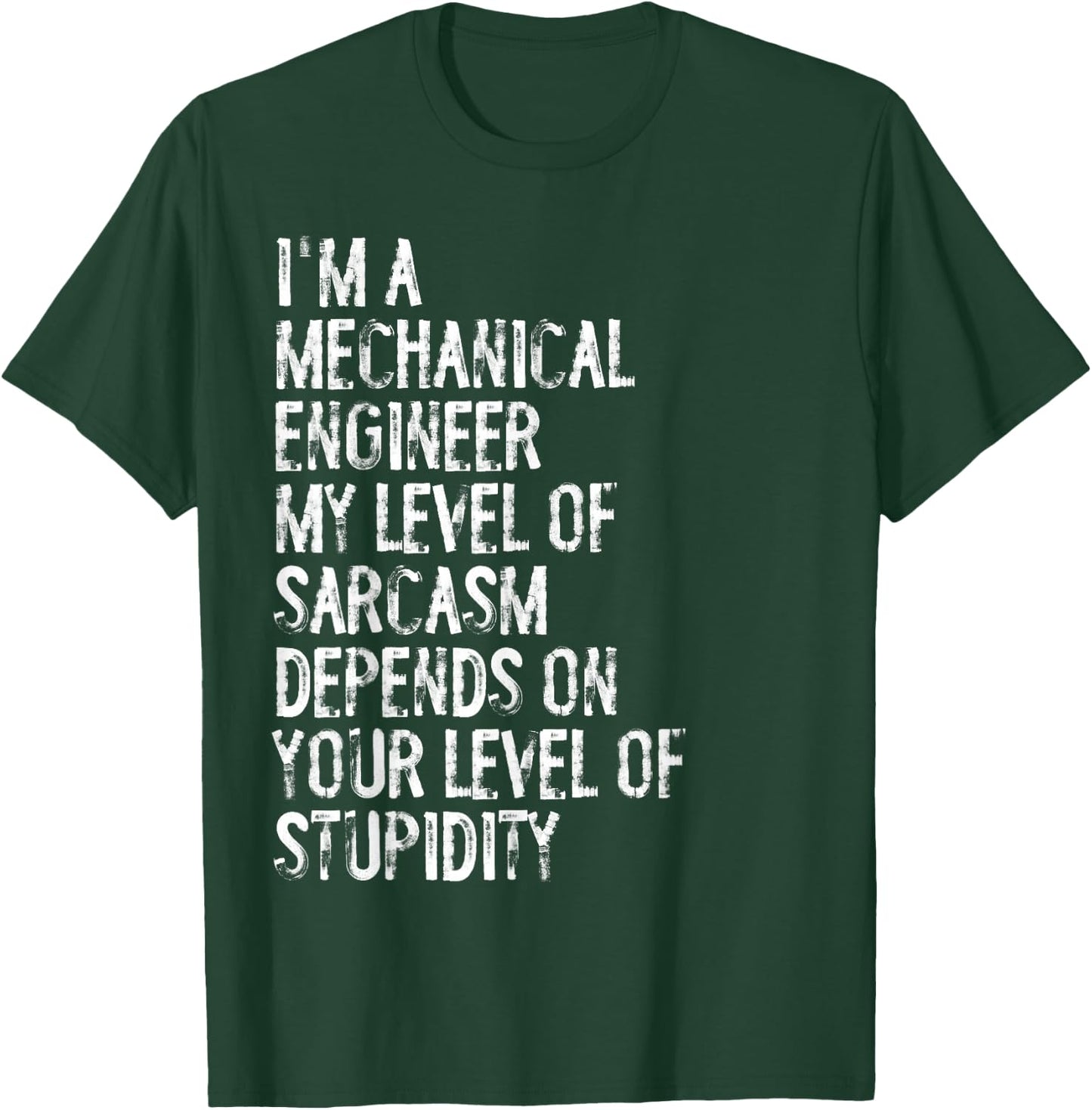 Mechanical Engineer My Level Of Sarcasm Depends T-Shirt - T-Shirt | Forest