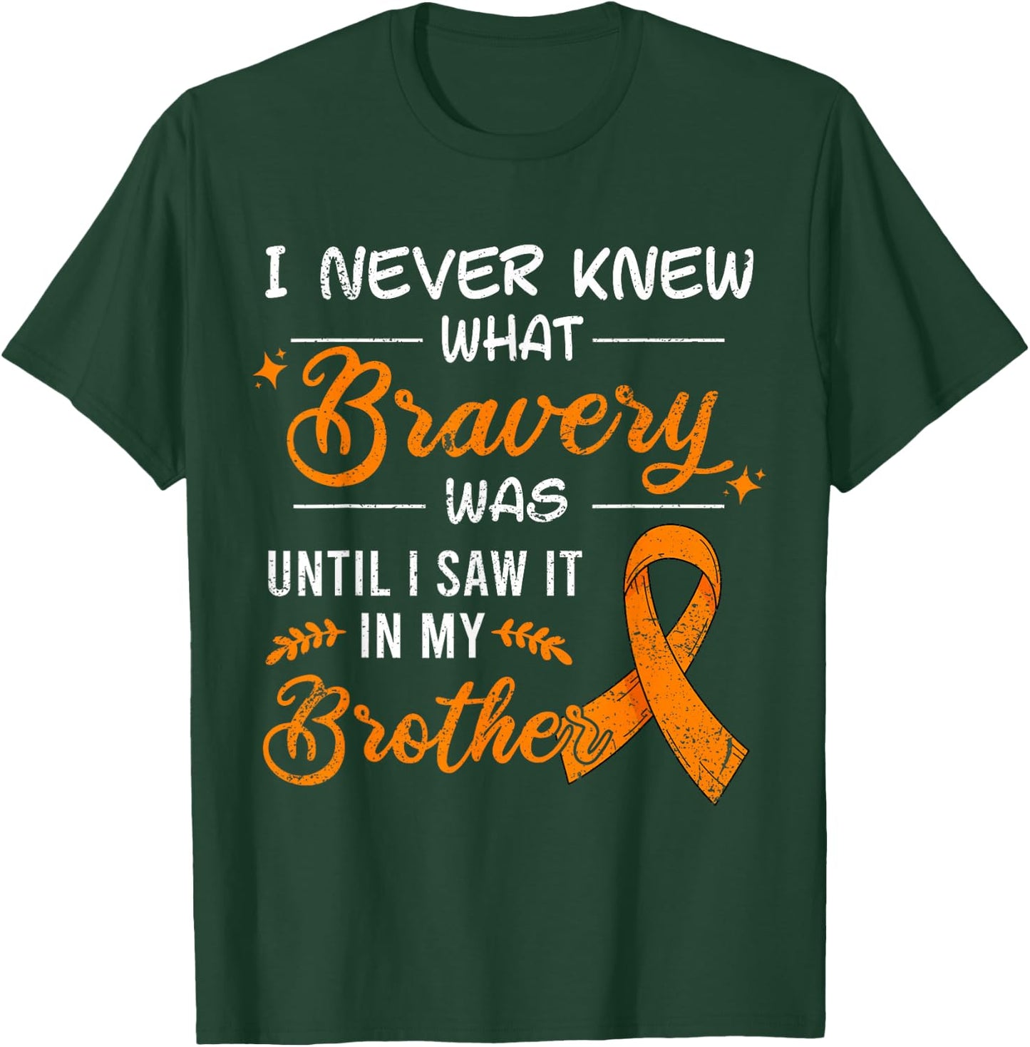 I Never Knew What Bravery Was Brother Leukemia Awareness T-Shirt - T-Shirt | Forest