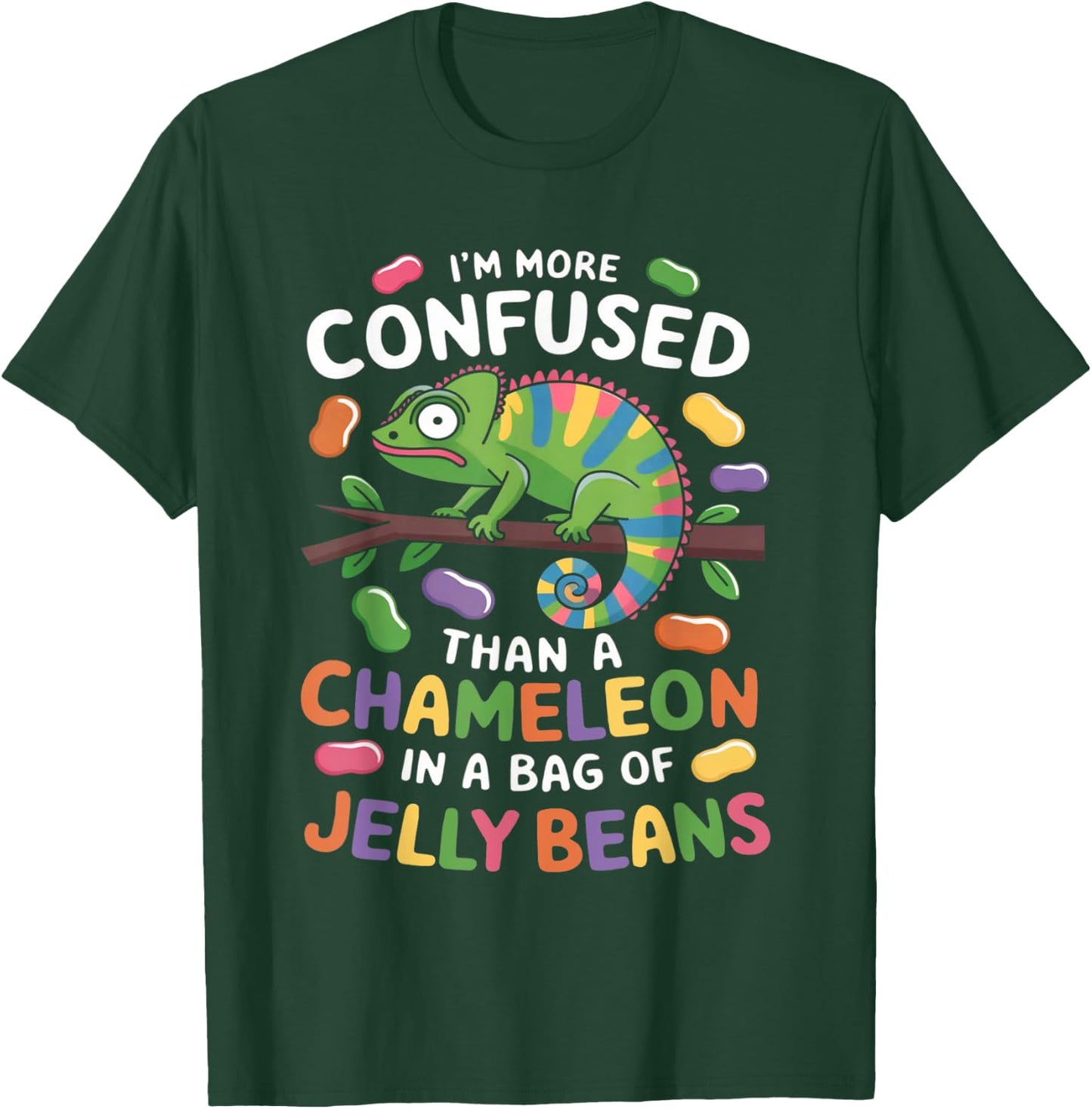 I'm more confused than a Chameleon in a Bag of Jelly Beans T-Shirt - T-Shirt | Forest