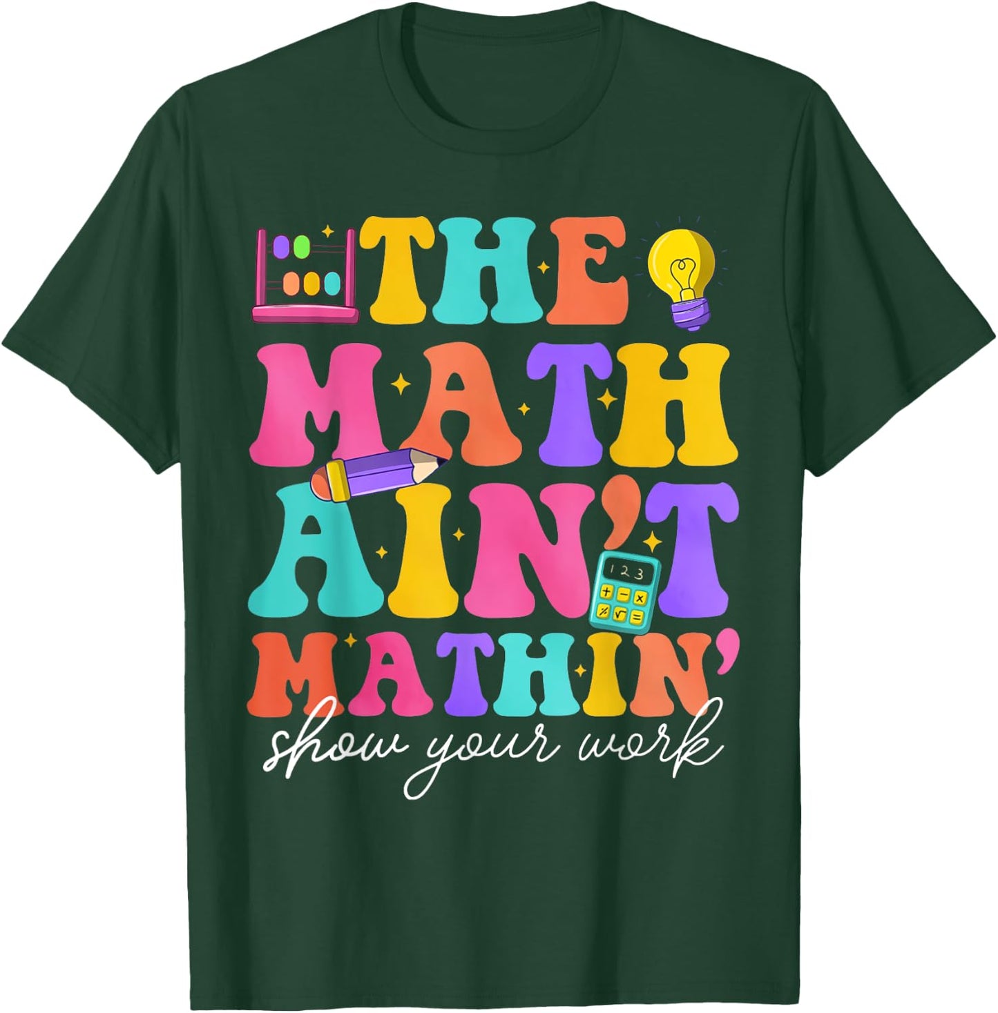 Math Teachers The Math Ain't Mathin Teacher Crew T-Shirt - T-Shirt | Forest