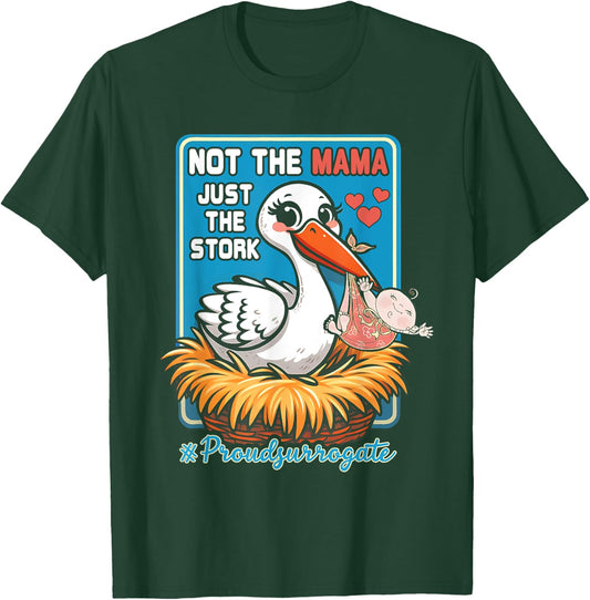 Not The Mama Just The Stork Surrogate Mom Stork Surrogacy T-Shirt - T-Shirt | Forest