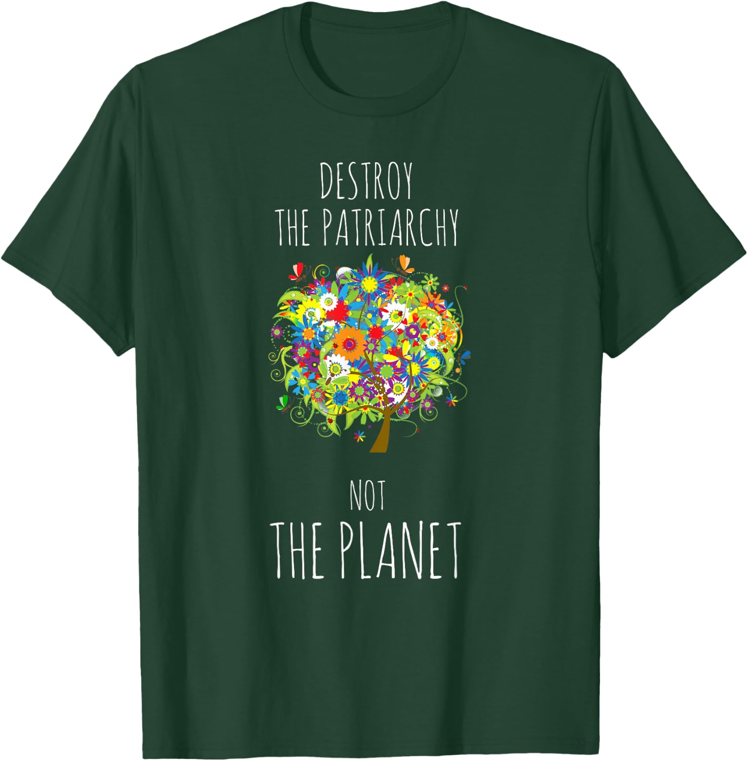 Destroy The Patriarchy Not The Planet Radical Female T-Shirt - T-Shirt | Forest