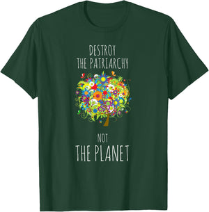 Destroy The Patriarchy Not The Planet Radical Female T-Shirt - T-Shirt | Forest