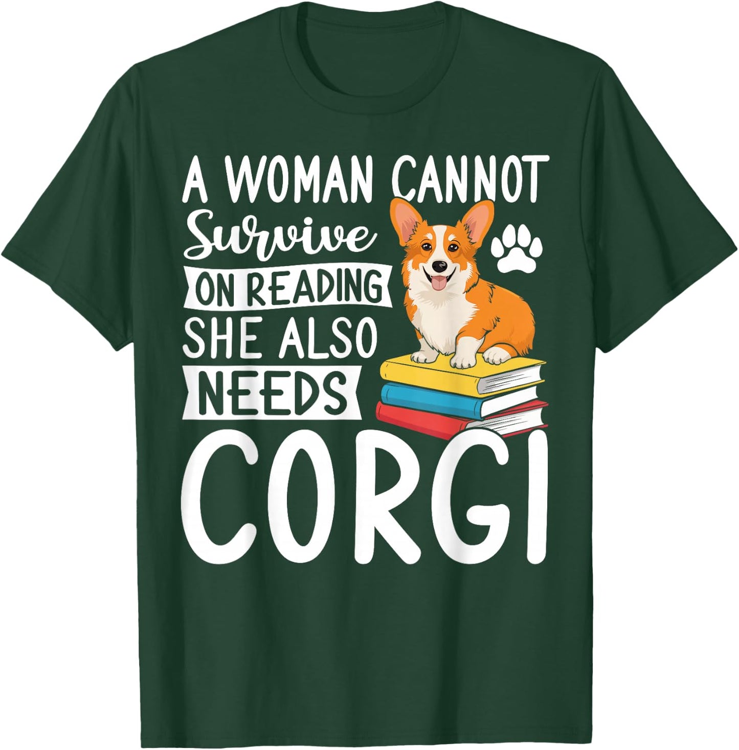A Woman Cannot Survive on Reading Alone Corgi Dog Lover T-Shirt - T-Shirt | Forest