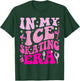 In My Ice Skating Era Skater Coach Figure Hockey Skate T-Shirt - T-Shirt | Forest